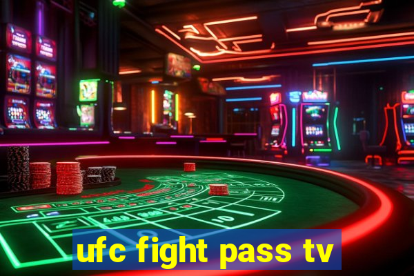 ufc fight pass tv