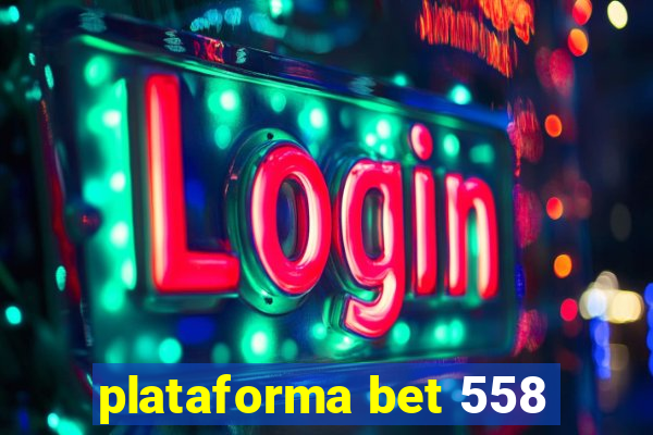 plataforma bet 558