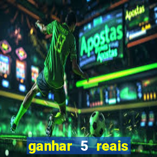 ganhar 5 reais agora pix