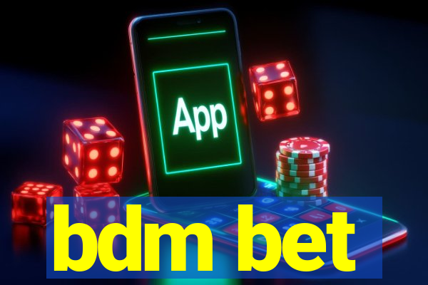 bdm bet