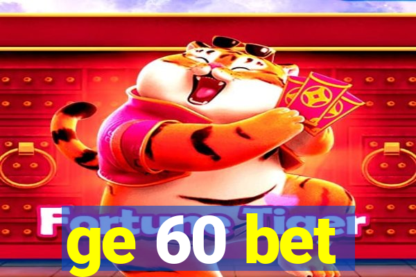 ge 60 bet