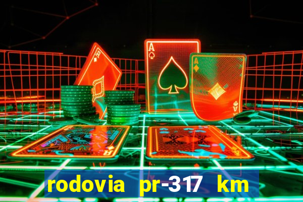 rodovia pr-317 km 155 0m sentido cresc