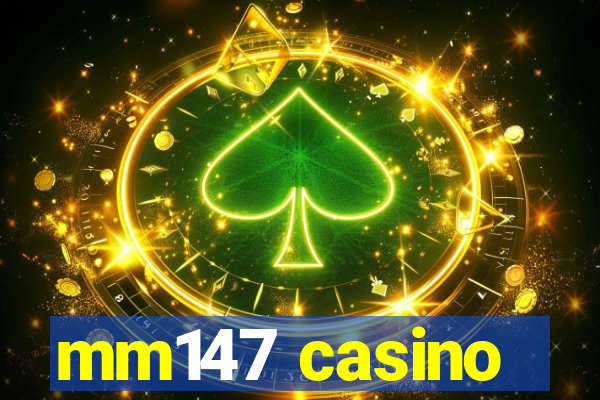 mm147 casino