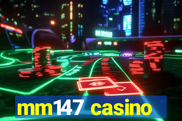 mm147 casino