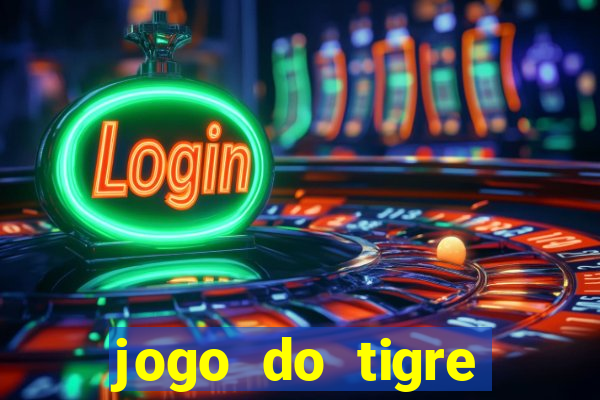 jogo do tigre plataforma chinesa