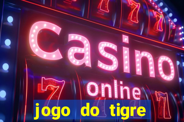 jogo do tigre plataforma chinesa