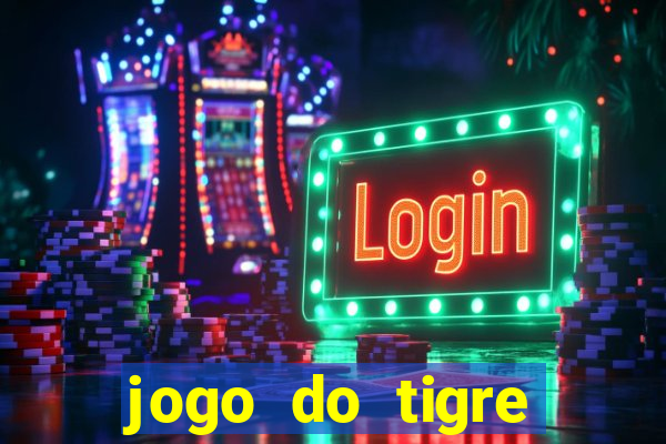 jogo do tigre plataforma chinesa