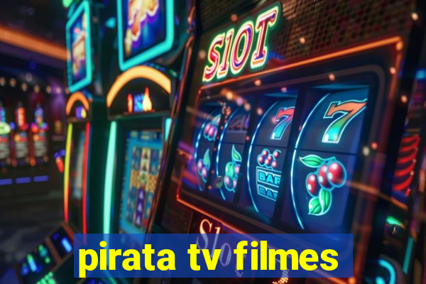 pirata tv filmes