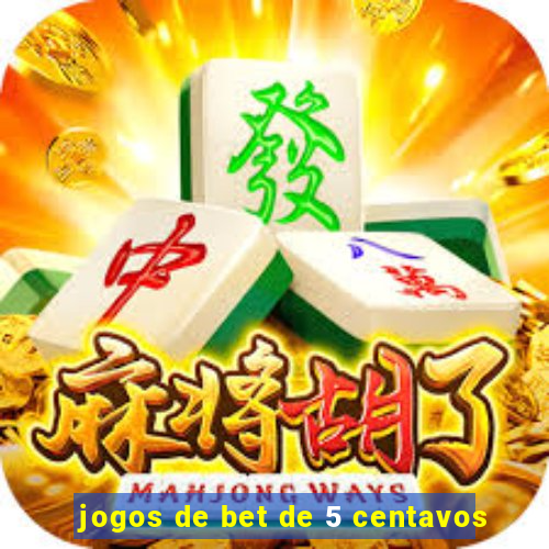 jogos de bet de 5 centavos