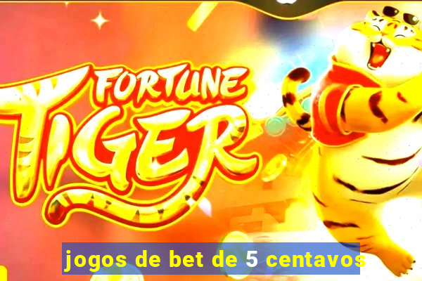 jogos de bet de 5 centavos