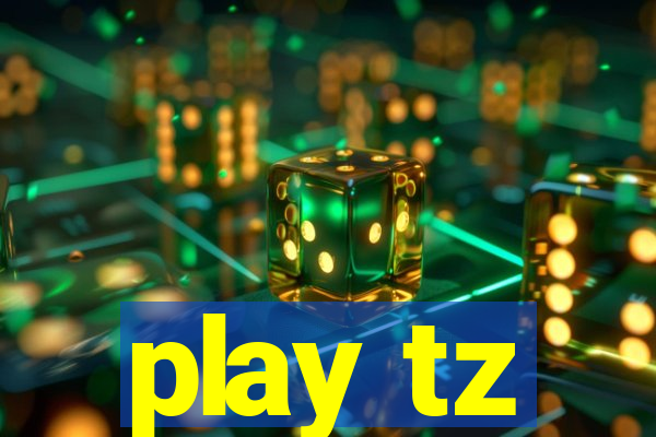 play tz