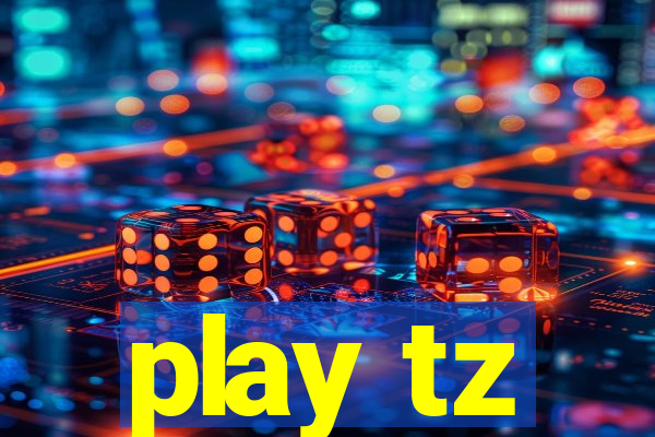 play tz