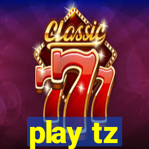 play tz