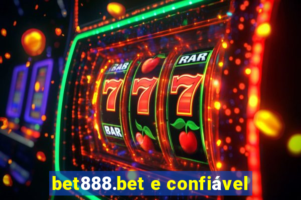 bet888.bet e confiável