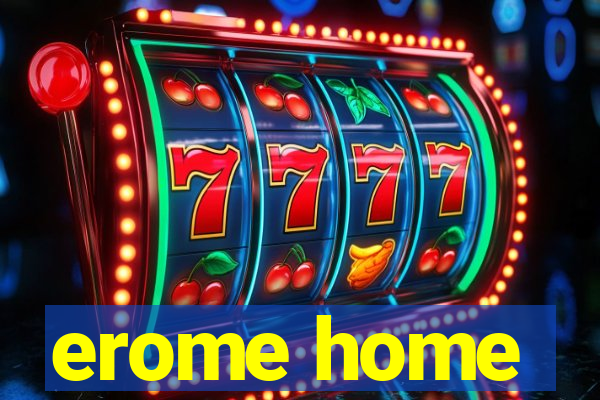 erome home