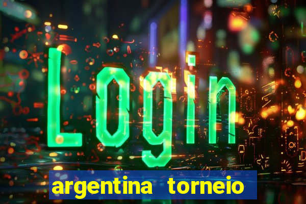 argentina torneio betano tabela