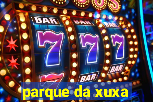 parque da xuxa