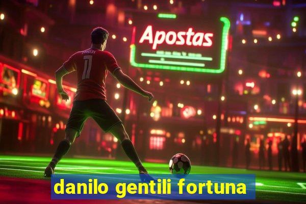 danilo gentili fortuna