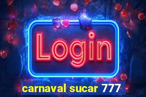 carnaval sucar 777