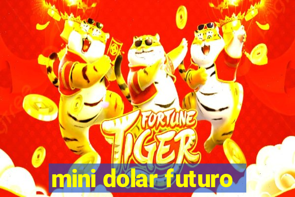 mini dolar futuro