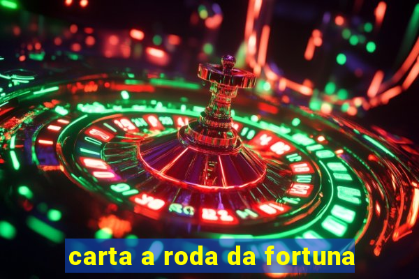 carta a roda da fortuna