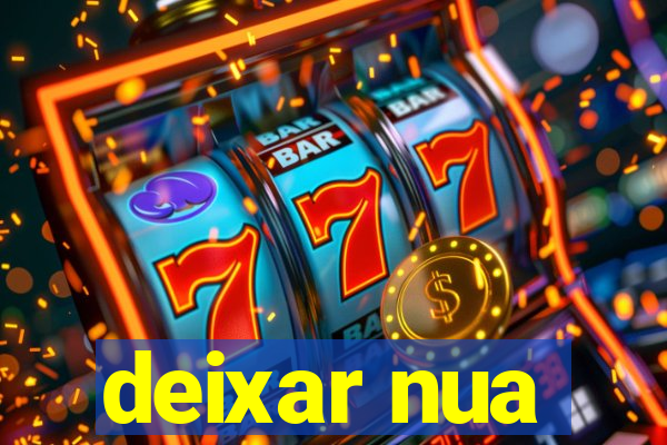 deixar nua