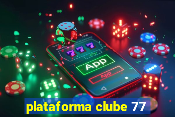 plataforma clube 77