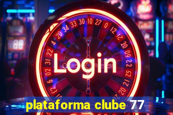 plataforma clube 77