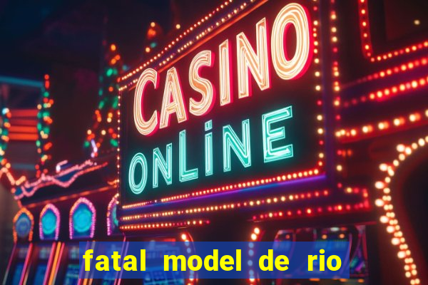 fatal model de rio claro sp