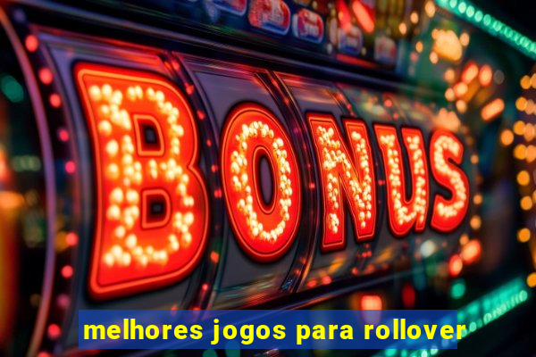 melhores jogos para rollover