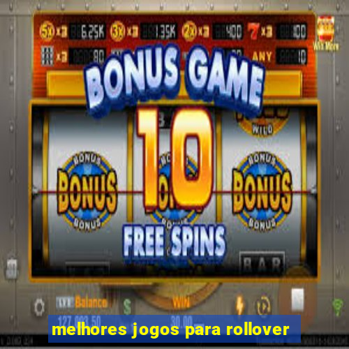 melhores jogos para rollover