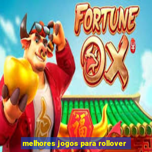 melhores jogos para rollover