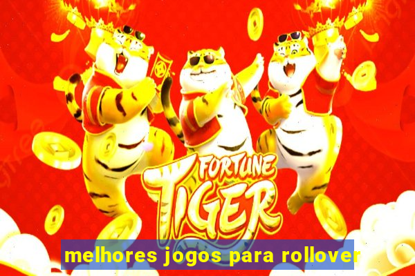 melhores jogos para rollover