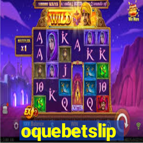 oquebetslip