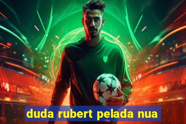 duda rubert pelada nua