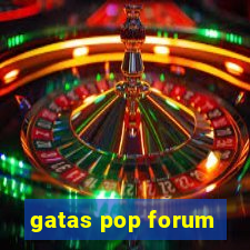 gatas pop forum