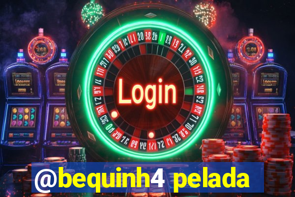 @bequinh4 pelada