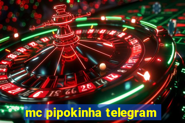 mc pipokinha telegram