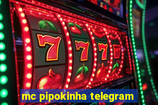 mc pipokinha telegram