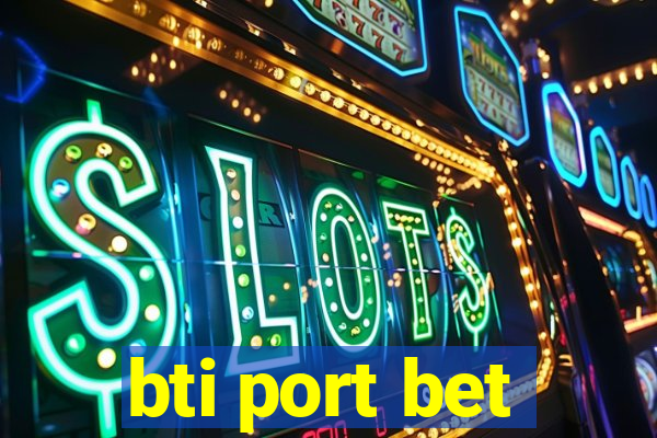 bti port bet