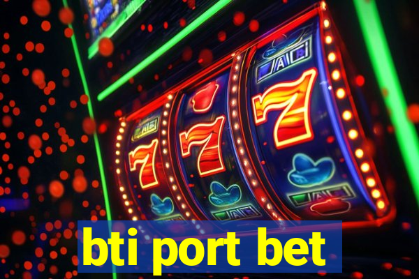 bti port bet