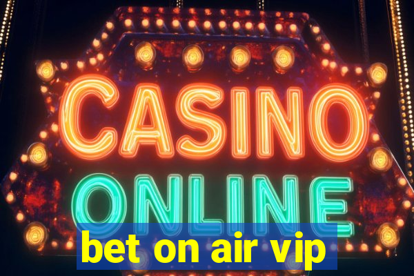 bet on air vip