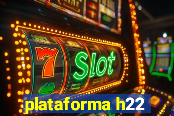 plataforma h22