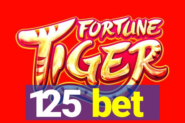 125 bet