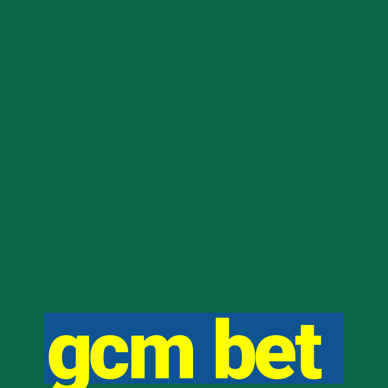 gcm bet