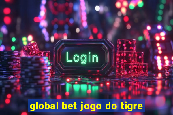 global bet jogo do tigre