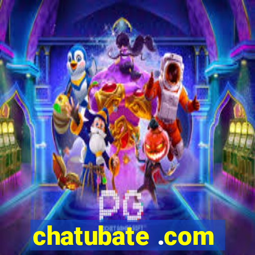 chatubate .com