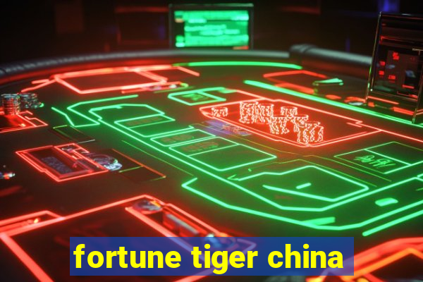 fortune tiger china