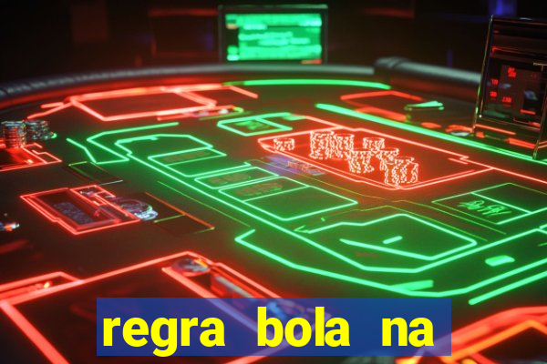 regra bola na trave betano