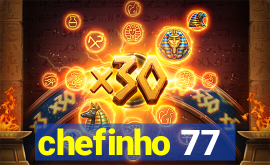 chefinho 77